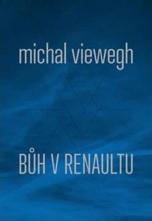 Bůh v renaultu - Michal Viewegh - Kliknutím na obrázek zavřete